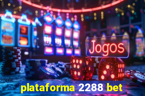 plataforma 2288 bet